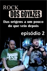 <i class='fas fa-film'></i> Rock dos Goyazes - Episódio 2
